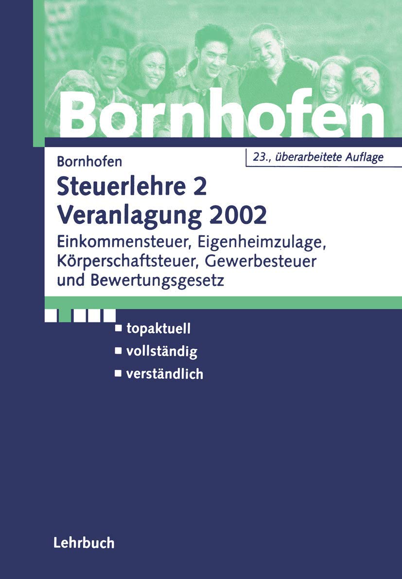 Steuerlehre 2 Veranlagung 2002: Einkommensteuer, Eigenheimzulage, Körperschaftsteuer, Gewerbesteuer, Bewertungsgesetz Law