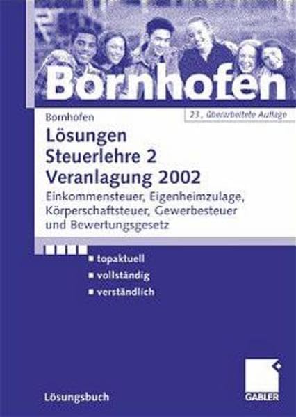 Lösungen Steuerlehre 2 Veranlagung 2002 - Einkommensteuer, Eigenheimzulage, Körperschaftssteuer, Gewerbesteuer und Bewertungsgesetz Law