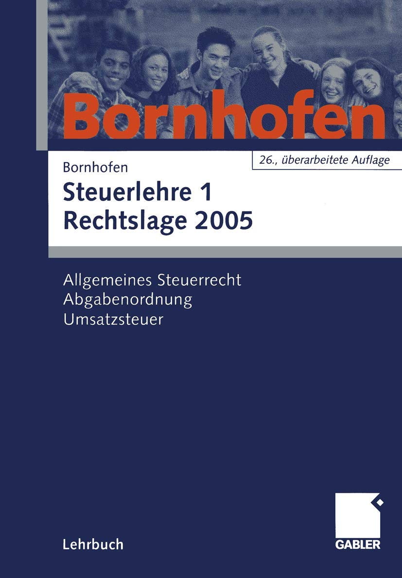 Steuerlehre 1 Rechtslage 2005: Allgemeines Steuerrecht, Abgabenordnung, Umsatzsteuer Law