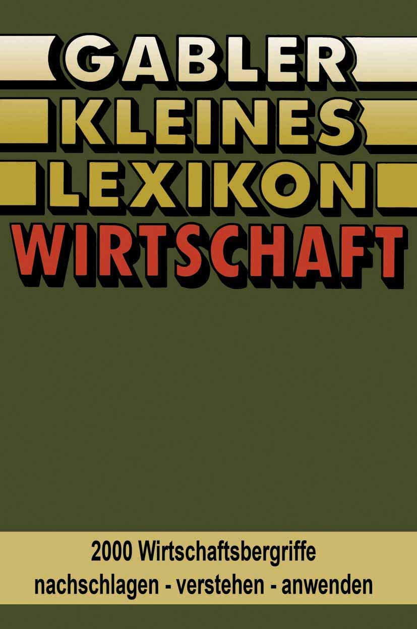 Gabler Kleines Lexikon Wirtschaft: 2000 Wirtschaftsbegriffe nachschlagen — verstehen — anwenden Business, Finance & Career