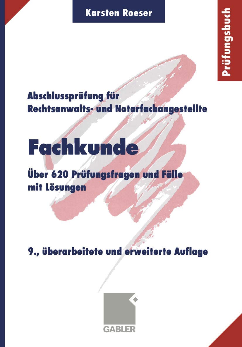 Fachkunde: Über 620 Prüfungsfragen und Fälle mit Lösungen (Abschlussprüfung für Rechtsanwalts- und Notarfachangestellte) Law