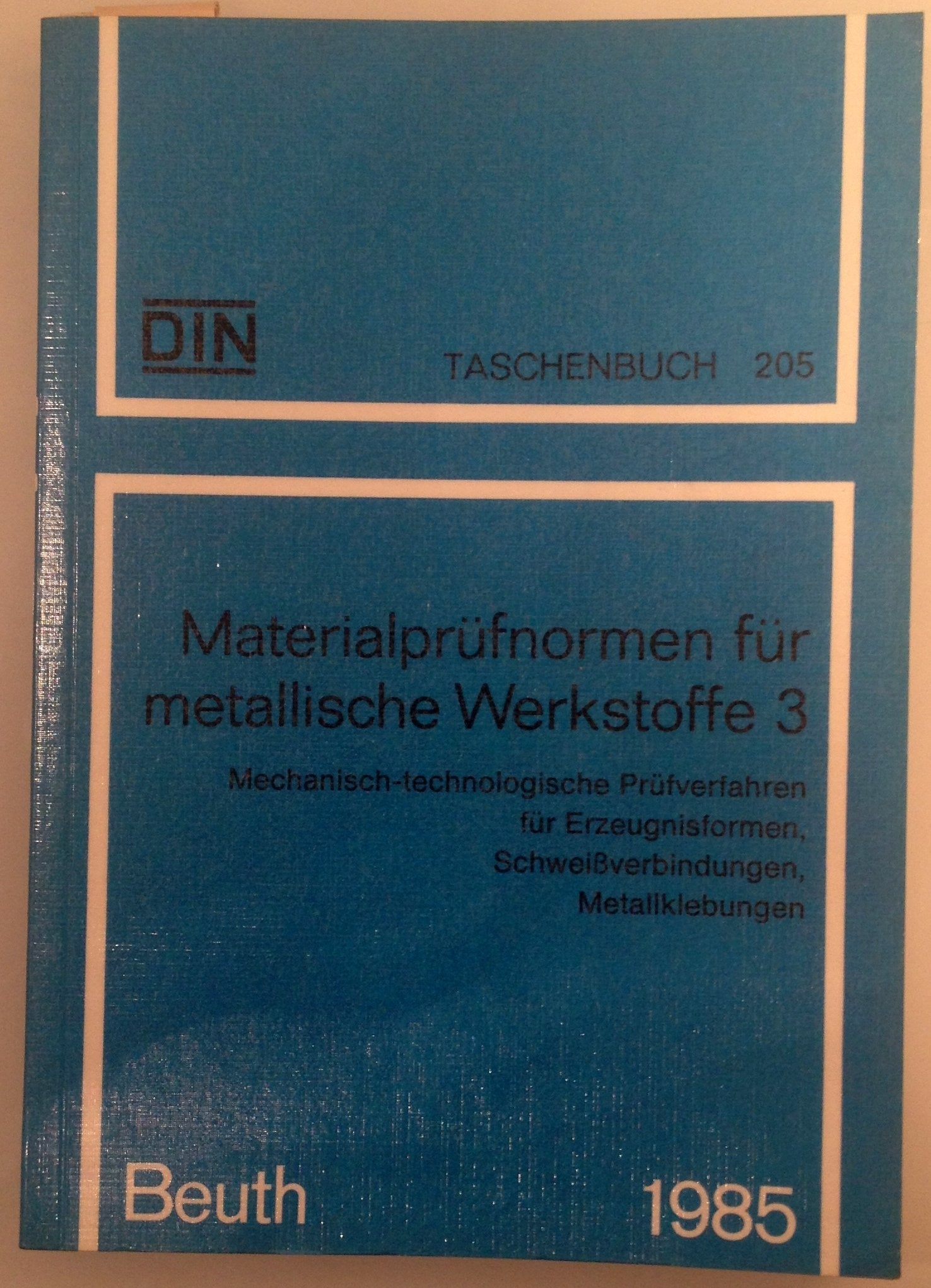 Materialprüfnormen für metallische Werkstoffe 3: Mechanisch-technologische Prüfverfahren für Erzeugnisformen, Schweissverbindungen, Metallklebungen (DIN-Taschenbuch) Business & Technology
