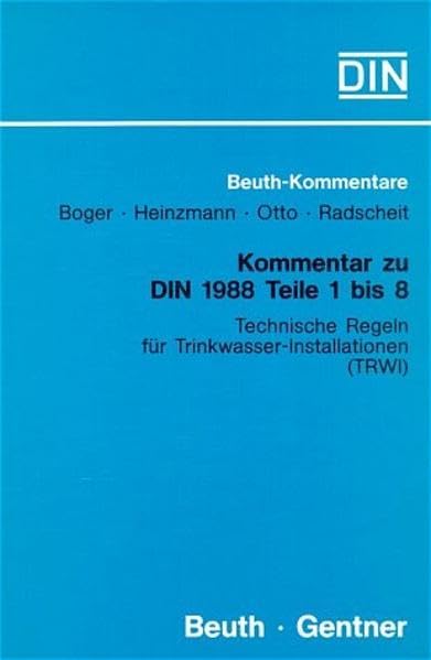 Kommentar zu DIN 1988 Teil 1 bis Teil 8: Technische Regeln für Trinkwasser-Installationen (TRWI) (DIN Media Kommentar) Business & Technology