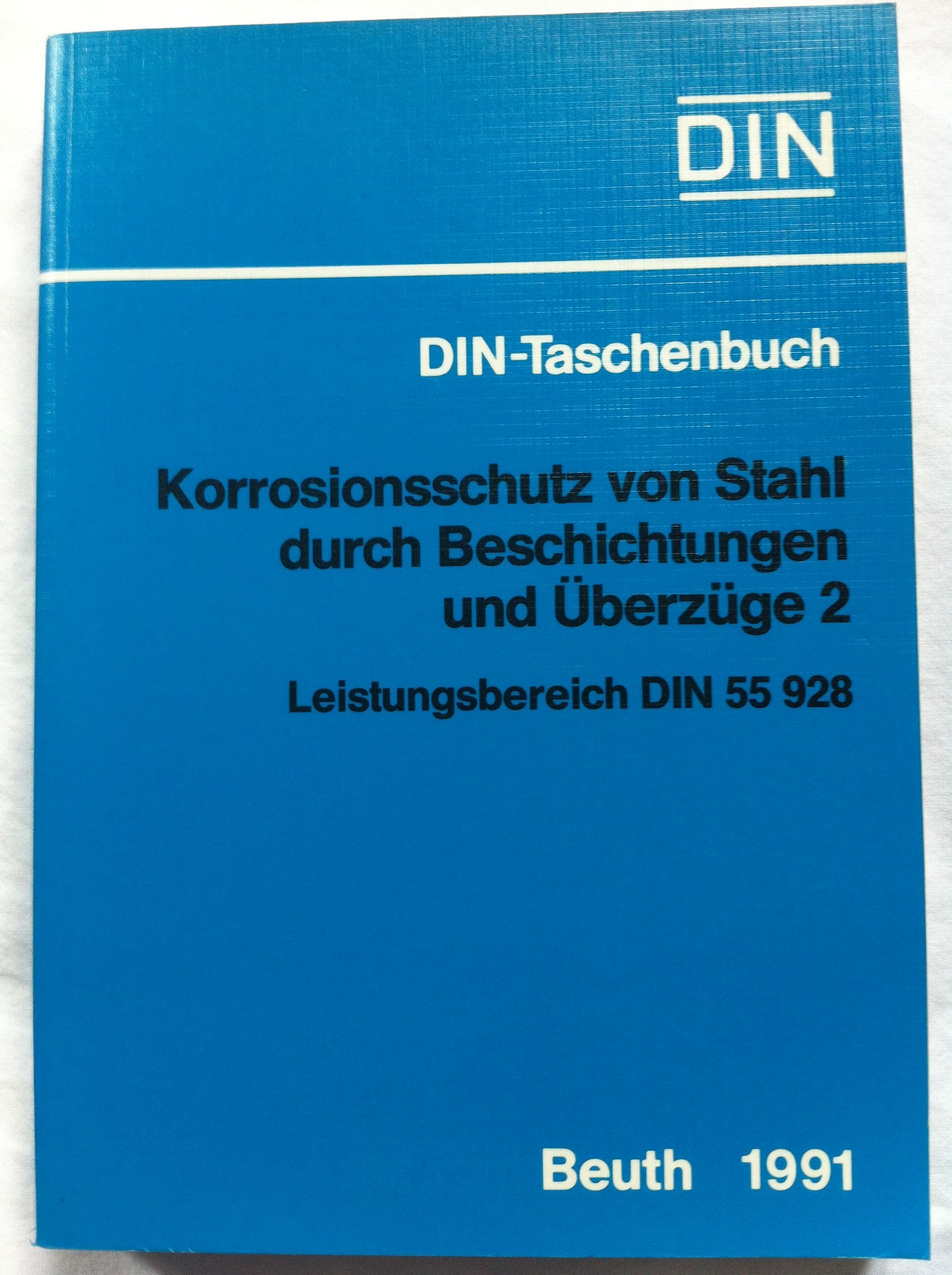 Korrosionsschutz von Stahl durch Beschichtungen und Überzüge 2: Leistungsbereich DIN 55 928. Normen (DIN-Taschenbuch) Business & Technology
