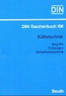 Kältetechnik: Begriffe, Prüfungen, Sicherheitstechnik. Normen, Gesetze, Verordnungen, technische Regeln (DIN-Taschenbuch) Professional & Reference Books