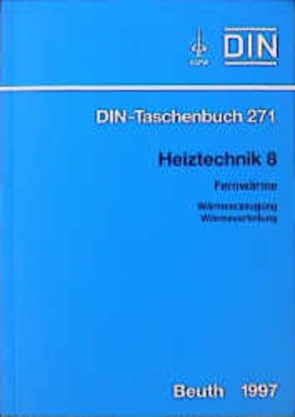 Heiztechnik, Tl.8, Fernwärme, Wärmeerzeugung, Wärmeverteilung: Wärmeerzeugung, Wärmeverteilung, Normen, Technische Regeln (DIN-Taschenbuch) Business & Technology