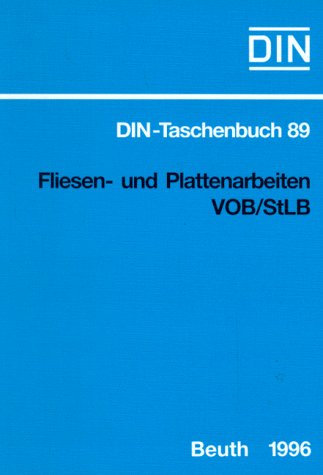 DIN Taschenbücher, Nr.89, Fliesenarbeiten und Plattenarbeiten VOB/StLB: Normen (Bauleistungen 20). VOB Teil B: DIN 1961, VOB Teil C: ATV DIN 18299, ATV DIN 18352 (DIN-Taschenbuch) Law