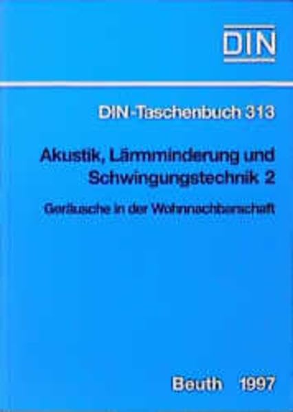 Akustik, Lärmminderung und Schwingungstechnik, Tl.2, Geräusche in der Wohnnachbarschaft: Geräusche in der Wohnnachbarschaft. Messung, Prognose, Beurteilung. Normen. Technische Regeln (DIN-Taschenbuch) Business & Technology