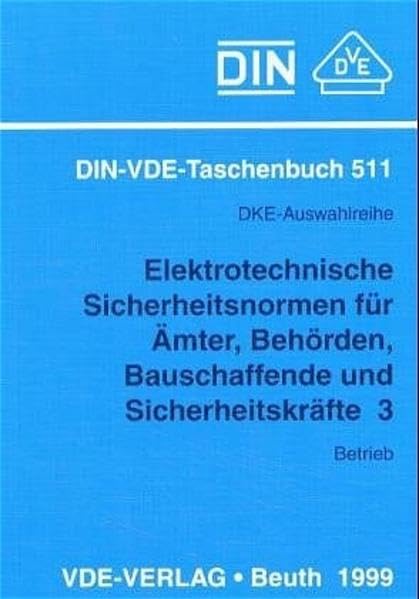 Elektrotechnische Sicherheitsnormen für Ämter, Behörden, Bauschaffende und Sicherheitskräfte 3: Betrieb (DIN-VDE-Taschenbuch) Business, Finance & Career