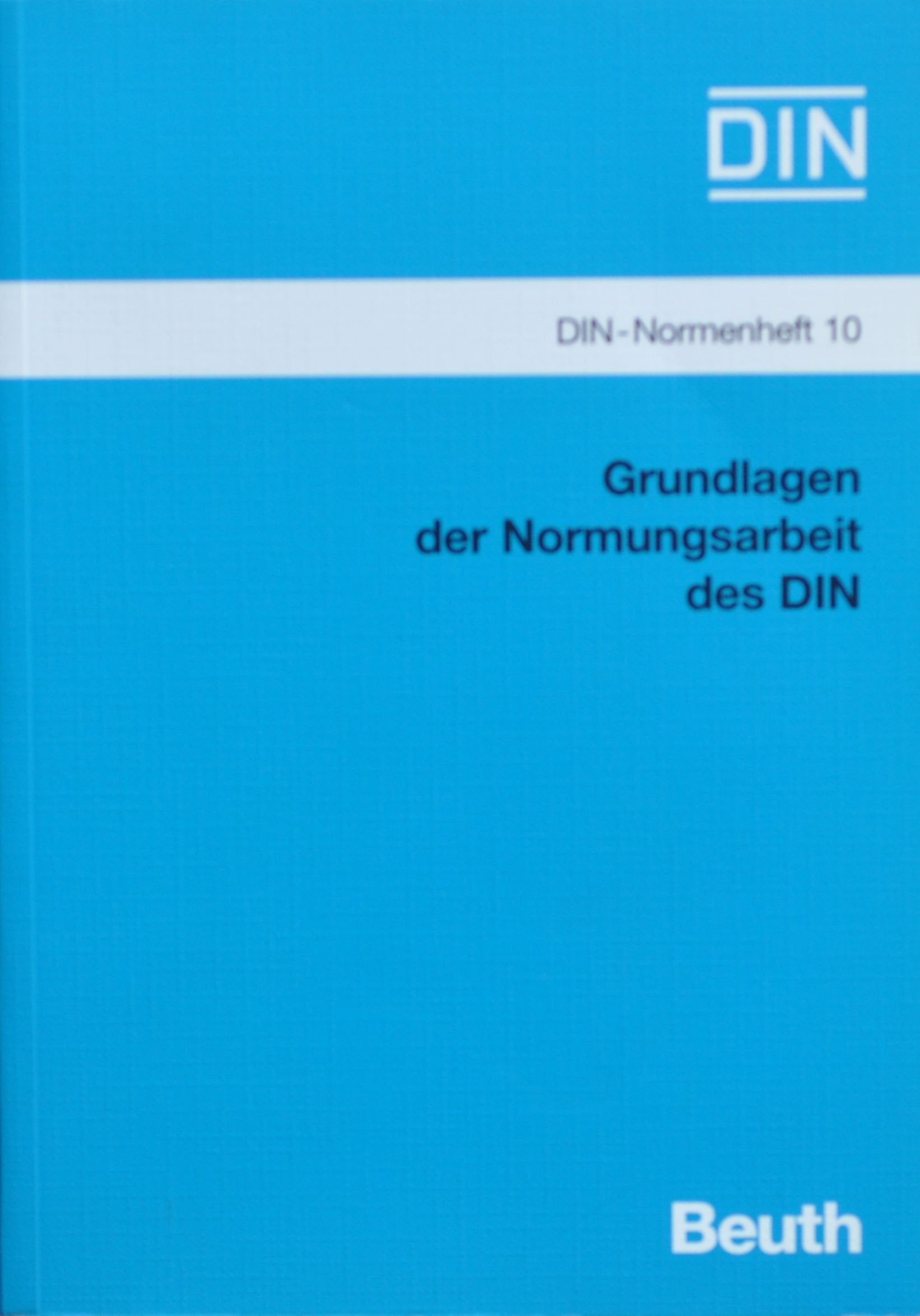 Grundlagen der Normungsarbeit des DIN (DIN-Normenheft) Business & Technology