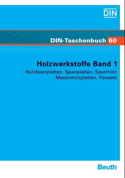 Holzwerkstoffe Band 1: Holzfaserplatten, Spanplatten, Sperrholz, Massivholzplatten, Paneele (DIN-Taschenbuch) Business & Technology