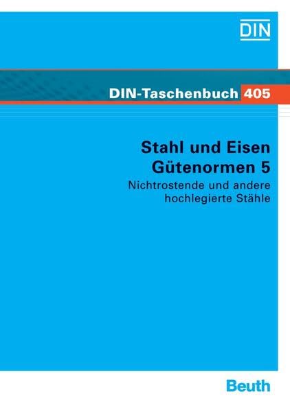 Stahl und Eisen Gütenormen / Stahl und Eisen: Gütenormen 5: Nichtrostende und andere hochlegierte Stähle Nichrostende Stähle. Hochwarmfeste und ... Ventilwerkstoffe, Heizleiterlegierungen Business & Technology