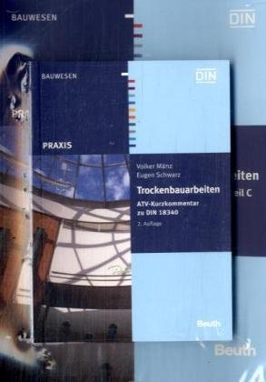 Trockenbauarbeiten: Kommentar zu VOB Teil C ATV DIN 18340 und ATV DIN 18299 und ATV-Kurzkommentar zu DIN 18340 (Beuth Praxis) Business & Technology