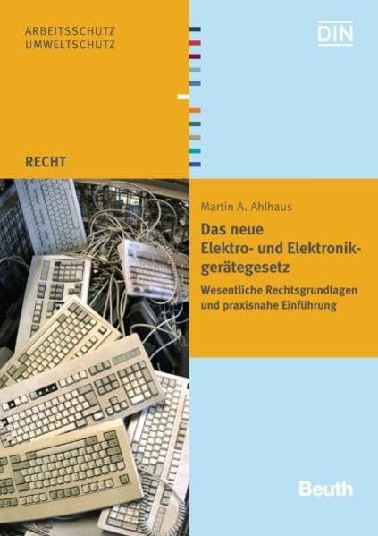Das neue Elektro- und Elektronikgerätegesetz: Wesentliche Rechtsgrundlagen und praxisnahe Einführung (DIN Media Recht) Law