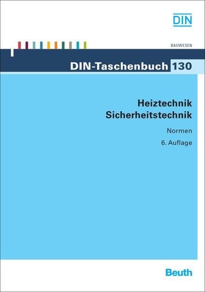 Heiztechnik: Sicherheitstechnik Normen, Technische Regeln, Gesetze (DIN-Taschenbuch) Business & Technology