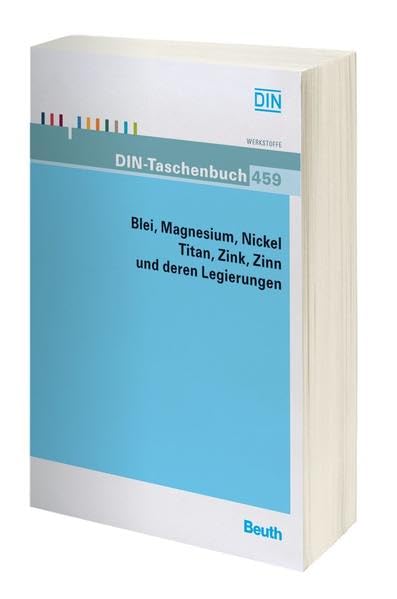 Blei, Magnesium, Nickel, Titan, Zink, Zinn und deren Legierungen (DIN-Taschenbuch) Business & Technology