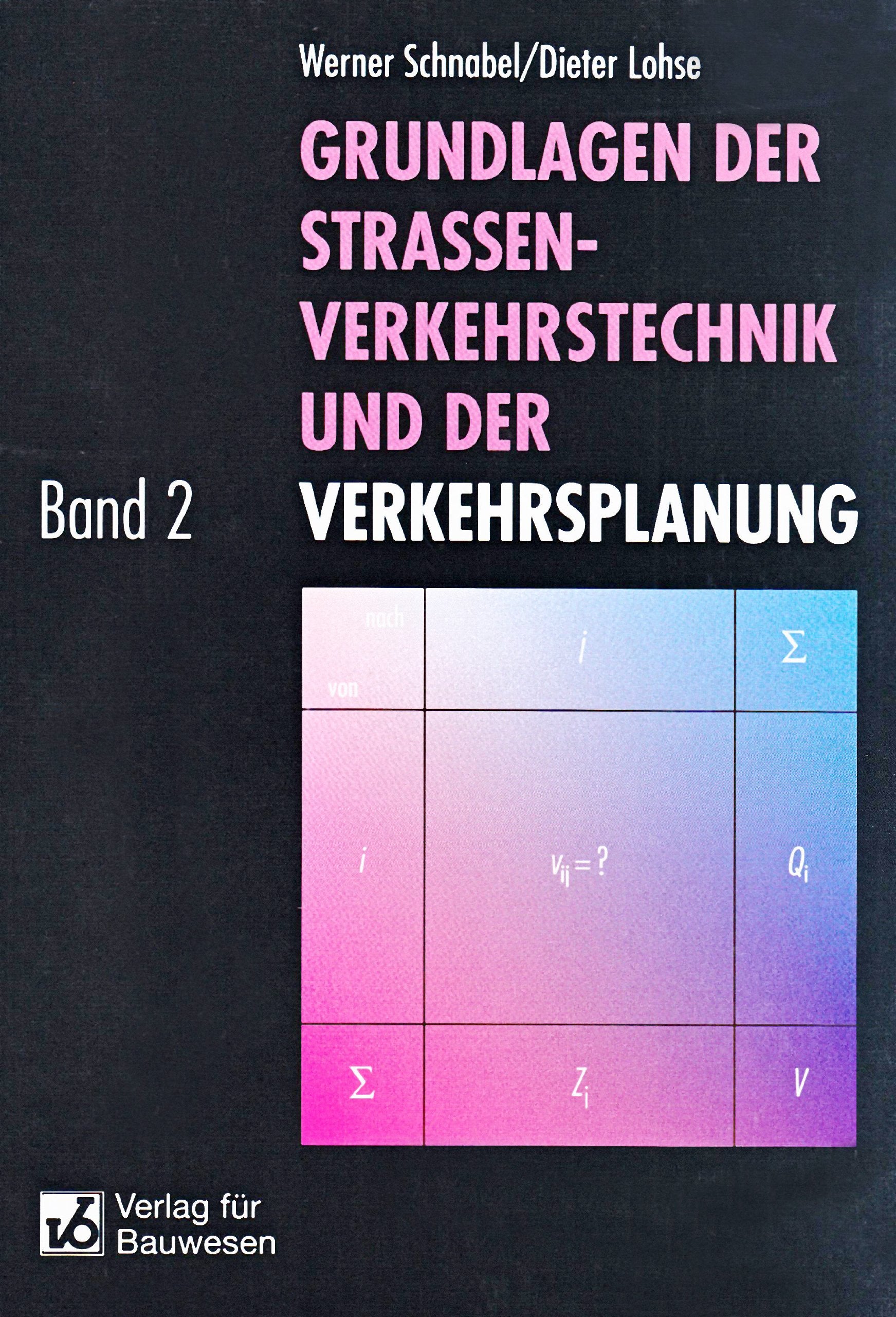 Grundlagen der Straßenverkehrstechnik und der Verkehrsplanung: Band 2 - Verkehrsplanung Business & Technology