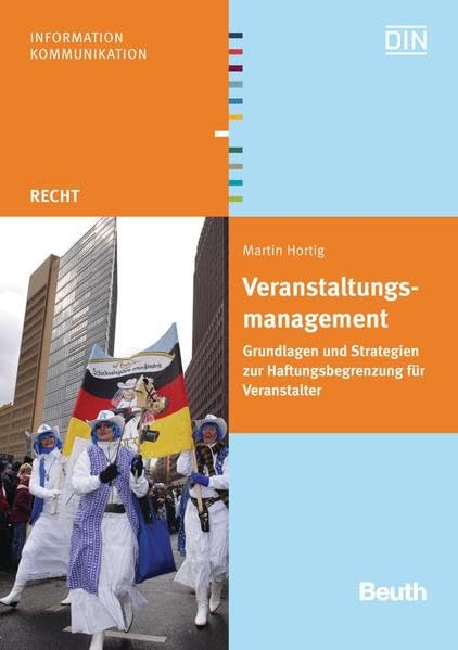 Veranstaltungsmanagement: Grundlagen und Strategien zur Haftungsbegrenzung für Veranstalter (Beuth Recht) Law