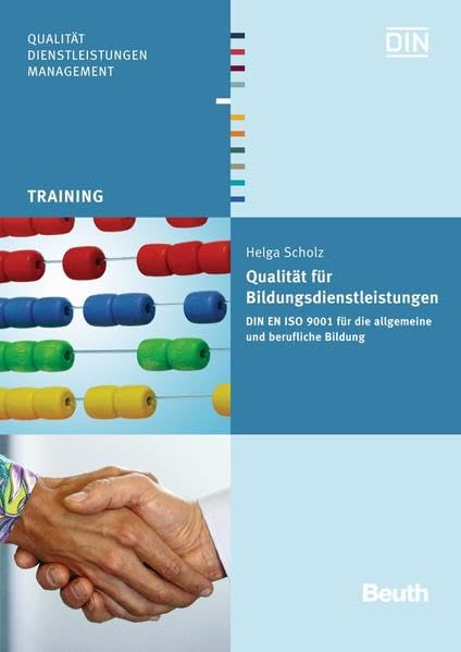 Qualität für Bildungsdienstleistungen: DIN EN ISO 9001 für die allgemeine und berufliche Bildung (Beuth Training) Business & Technology