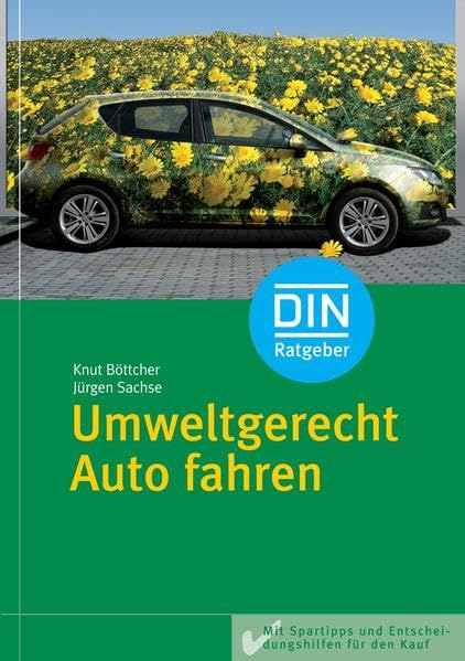 Umweltgerecht Auto fahren: Mit Spartipps und Entscheidungshilfen für den Kauf (DIN-Ratgeber) Leisure, Home & Garden