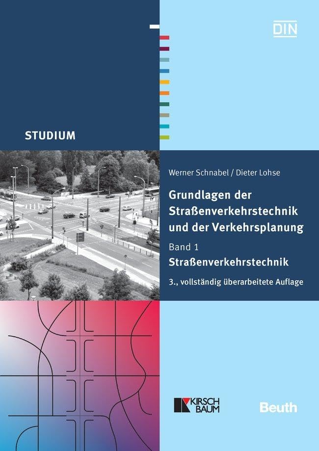 Grundlagen der Straßenverkehrstechnik und der Verkehrsplanung: Band 1 - Straßenverkehrstechnik (DIN Media Studium) Business & Technology