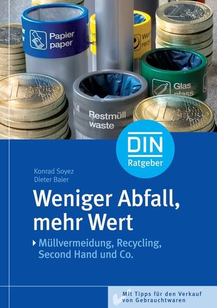 Weniger Abfall, mehr Wert: Müllvermeidung, Recycling, Second Hand und Co. Mit Tipps für den Verkauf von Gebrauchtwaren (DIN-Ratgeber) Self-help