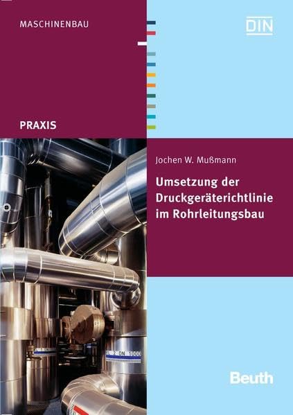 Umsetzung der Druckgeräterichtlinie im Rohrleitungsbau (DIN Media Praxis) Business & Technology