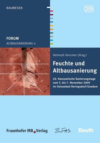 Altbausanierung 4 - Buch mit E-Book: Feuchte und Altbausanierung 20. Hanseatische Sanierungstage vom 5. bis 7. November 2009 im Ostseebad Heringsdorf/Usedom (Beuth Forum) Business & Technology