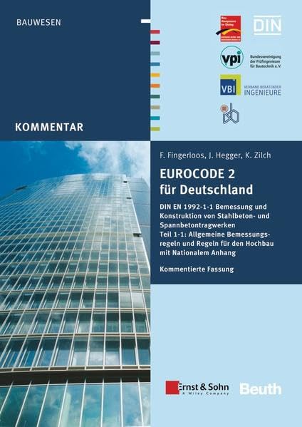 Eurocode 2 für Deutschland: DIN EN 1992-1-1 Bemessung und Konstruktion von Stahlbeton- und Spannbetontragwerken - Teil 1-1: Allgemeine ... Kommentierte Fassung (DIN Media Kommentar) Business & Technology