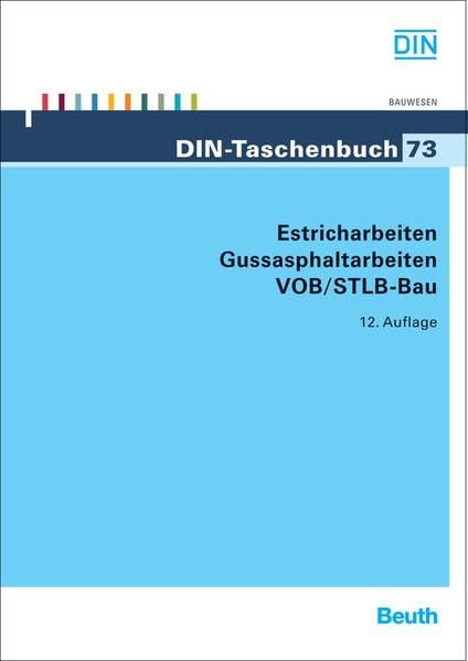 Estricharbeiten, Gussasphaltarbeiten VOB/STLB-Bau: VOB Teil B: DIN 1961, VOB Teil C: ATV DIN 18299, ATV DIN 18353, ATV DIN 18354 (DIN-Taschenbuch) Business & Technology