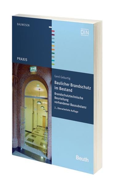 Baulicher Brandschutz im Bestand: Brandschutztechnische Beurteilung vorhandener Bausubstanz (Beuth Praxis) Business, Finance & Career