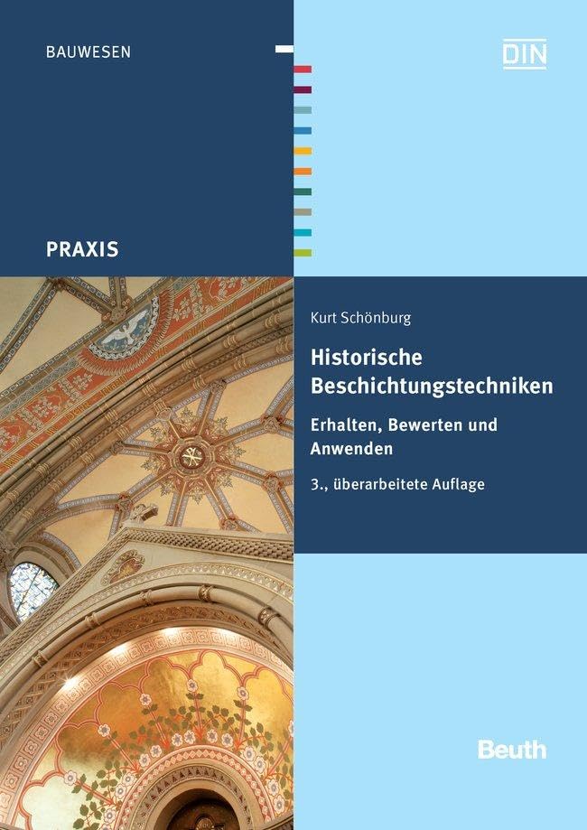 Historische Beschichtungstechniken: Erhalten, Bewerten und Anwenden (DIN Media Praxis) Business & Technology