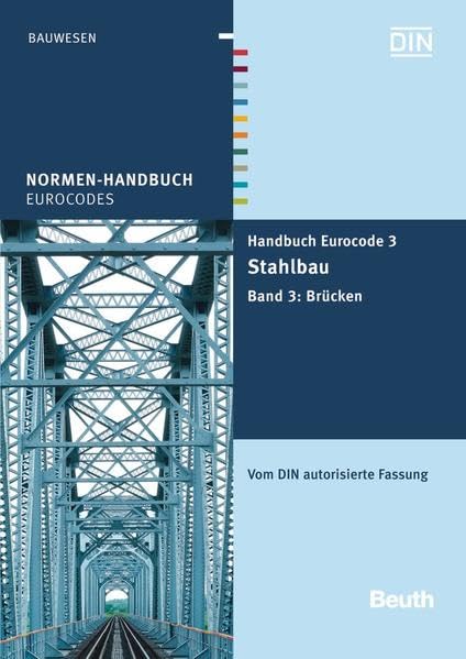 Handbuch Eurocode 3 - Stahlbau: Band 3: Brücken Vom DIN autorisierte Fassung (Normen-Handbuch) Business & Technology