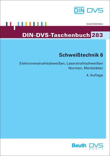 Schweißtechnik 6: Elektronenstrahlschweißen, Laserstrahlschweißen Normen, Richtlinien und Merkblätter (DIN-DVS-Taschenbuch) Business & Technology