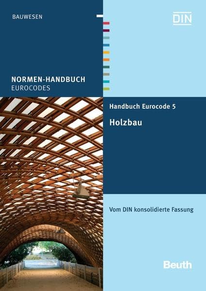 Handbuch Eurocode 5 - Holzbau: Vom DIN konsolidierte Fassung (Normen-Handbuch) Business & Technology