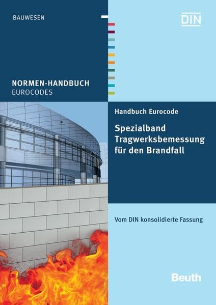 Handbuch Eurocode - Spezialband Tragwerksbemessung für den Brandfall: Vom DIN konsolidierte Fassung (Normen-Handbuch) Business & Technology