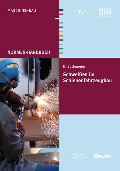 Schweißen im Schienenfahrzeugbau (Normen-Handbuch) Business & Technology