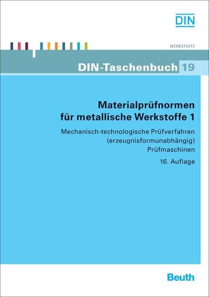 Materialprüfnormen für metallische Werkstoffe 1: Mechanisch-technologische Prüfverfahren (erzeugnisformunabhängig), Prüfmaschinen (DIN-Taschenbuch) Business & Technology