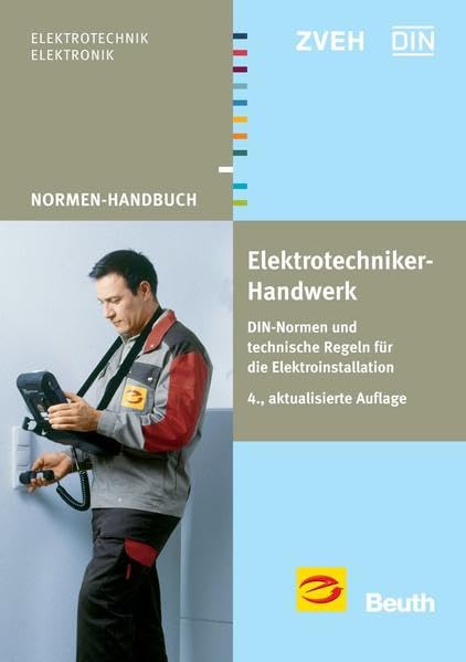 Elektrotechniker-Handwerk: DIN-Normen und technische Regeln für die Elektroinstallation (Normen-Handbuch) Business & Technology
