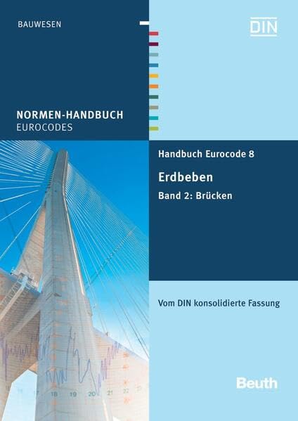 Handbuch Eurocode 8 - Erdbeben - Buch mit E-Book: Band 2: Brücken Vom DIN konsolidierte Fassung (Normen-Handbuch) Business & Technology