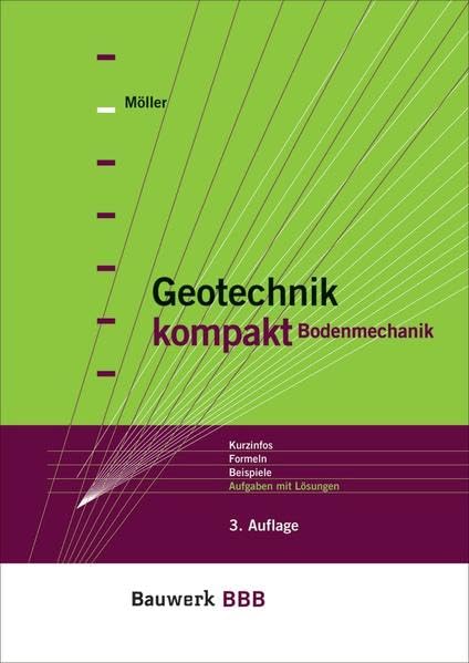 Geotechnik kompakt: Bodenmechanik Kurzinfos, Formeln, Beispiele, Aufgaben mit Lösungen (Bauwerk) Business & Technology