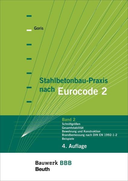 Stahlbetonbau-Praxis nach Eurocode 2: Band 2: Schnittgrößen, Gesamtstabilität, Bewehrung und Konstruktion, Brandbemessung nach DIN EN 1992-1-2, Beispiele Bauwerk-Basis-Bibliothek Law