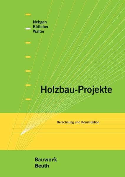 Holzbau-Projekte: Berechnung und Konstruktion (Bauwerk) Business & Technology