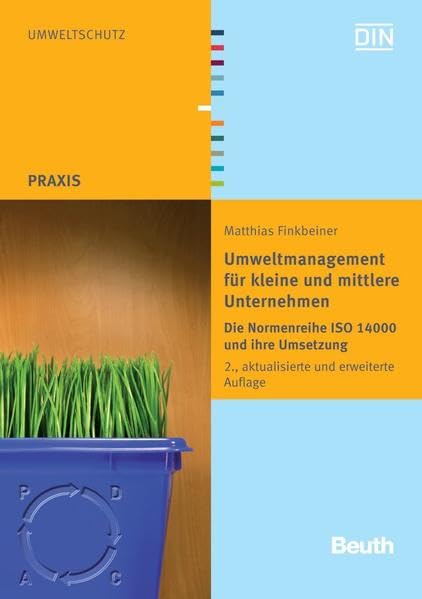 Umweltmanagement für kleine und mittlere Unternehmen: Die Normenreihe ISO 14000 und ihre Umsetzung (DIN Media Praxis) Business, Finance & Career