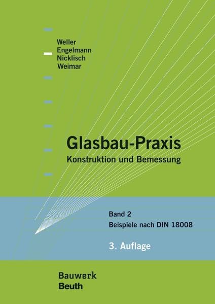 Glasbau-Praxis: Konstruktion und Bemessung Band 2: Beispiele nach DIN 18008 (Bauwerk) Business & Technology