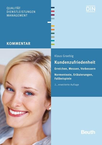 Kundenzufriedenheit: Erreichen, Messen, Verbessern Normentexte, Erläuterungen, Fallbeispiele (DIN Media Kommentar) Law