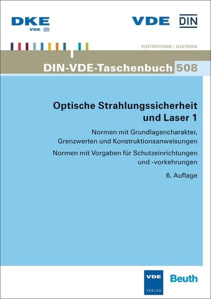 Optische Strahlungssicherheit und Laser 1: Normen mit Grundlagencharakter, Grenzwerten und Konstruktionsanweisungen Normen mit Vorgaben für Schutzeinrichtungen und -vorkehrungen (DIN-VDE-Taschenbuch) Business, Finance & Career