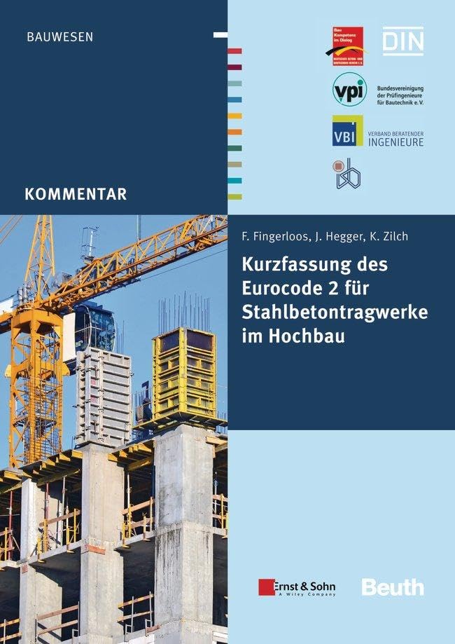 Kurzfassung des Eurocode 2 für Stahlbetontragwerke im Hochbau: Hrsg.: Deutscher Beton- und Bautechnik-Verein E.V gemeinsam mit BVPI, DBV, ISB, VBI (DIN Media Kommentar) Business & Technology