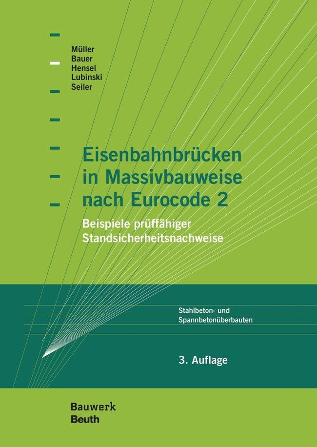Eisenbahnbrücken in Massivbauweise nach Eurocode 2: Beispiele prüffähiger Standsicherheitsnachweise Stahlbeton- und Spannbetonüberbauten (Bauwerk) Business & Technology