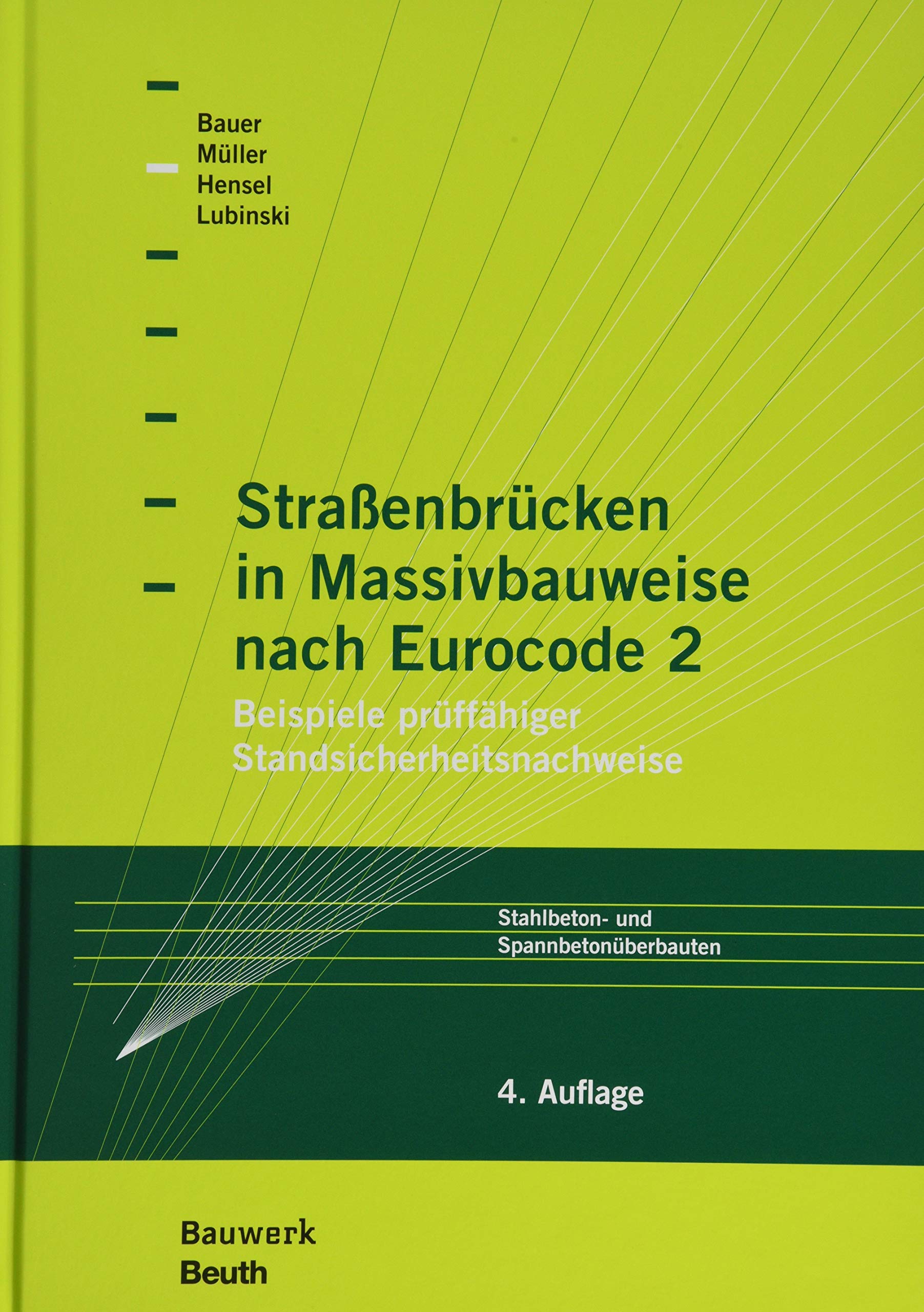 Straßenbrücken in Massivbauweise nach Eurocode 2: Beispiele prüffähiger Standsicherheitsnachweise Stahlbeton- und Spannbetonüberbauten Business & Technology